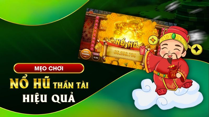 Bí Quyết Chơi Nổ Hũ Thần Tài Hiệu Quả